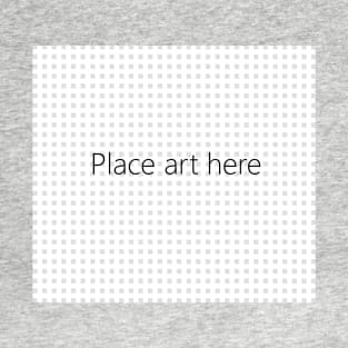 Place Art Here T-Shirt